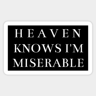 Heaven Knows I'm Miserable Sticker